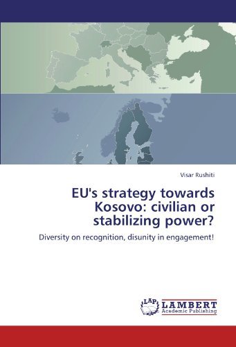 Cover for Visar Rushiti · Eu's Strategy Towards Kosovo: Civilian or Stabilizing Power?: Diversity on Recognition, Disunity in Engagement! (Paperback Book) (2011)
