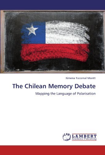 Cover for Ximena Tocornal Montt · The Chilean Memory Debate: Mapping the Language of Polarisation (Paperback Book) (2012)