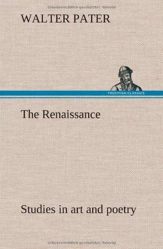 Cover for Walter Pater · The Renaissance: Studies in Art and Poetry (Gebundenes Buch) (2012)