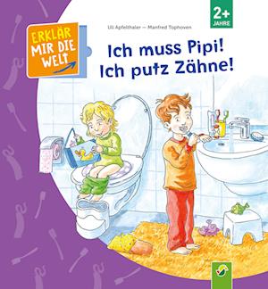 Ich muss Pipi! Ich putz Zähne! - Uli Apfelthaler - Kirjat - Schwager und Steinlein - 9783849940058 - torstai 10. maaliskuuta 2022