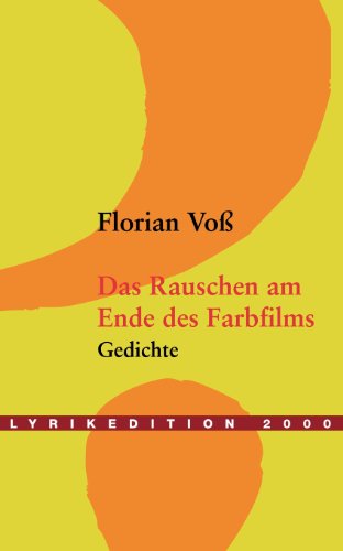 Cover for Florian Voss · Das Rauschen am Ende des Farbfilms (Paperback Book) [German edition] (2005)