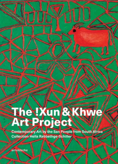Cover for The !Xun &amp; Khwe Art Project: Contemporary Art by the San People from South Africa. Collection Hella Rabbethge-Schiller (Hardcover Book) (2024)