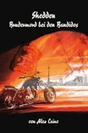 Cover for Alex Caine · Shedden - Brudermord bei den Bandidos (Hardcover bog) (2011)