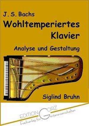 Cover for Siglind Bruhn · J. S. Bachs Wohltemperiertes Klavier: Analyse und Gestaltung (N/A) [1 Auflage. edition]