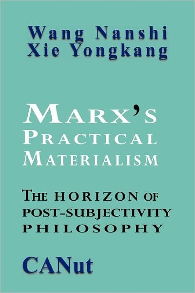 Cover for Xie Yongkang · Marx's Practical Materialism: the Horizon of Post-subjectivity Philosophy (Paperback Bog) (2011)