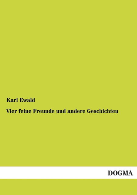 Cover for Karl Ewald · Vier Feine Freunde Und Andere Geschichten (Paperback Book) [German edition] (2012)