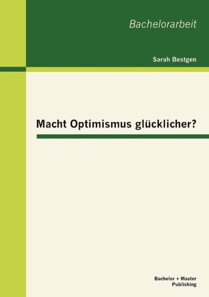 Cover for Sarah Bestgen · Macht Optimismus Glücklicher? (Paperback Book) [German edition] (2013)