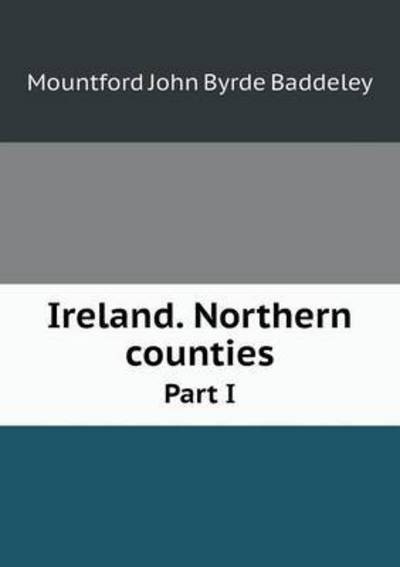 Cover for Mountford John Byrde Baddeley · Ireland. Northern Counties Part I (Paperback Book) (2015)