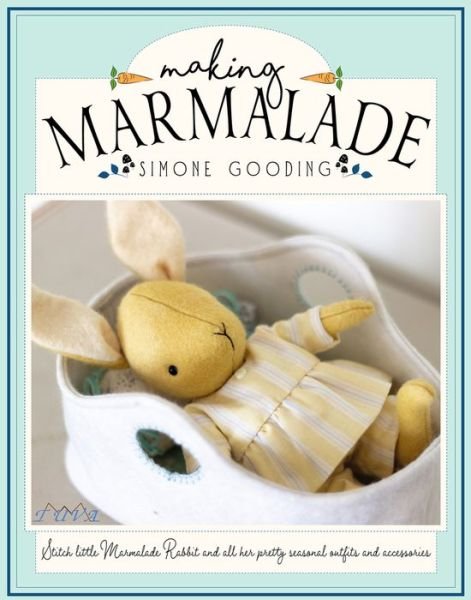 Cover for Simone Gooding · Making Marmalade: Stitch Little Marmalade Rabbit and all Her Pretty Seasonal Outfits and Accessories (Pocketbok) (2020)