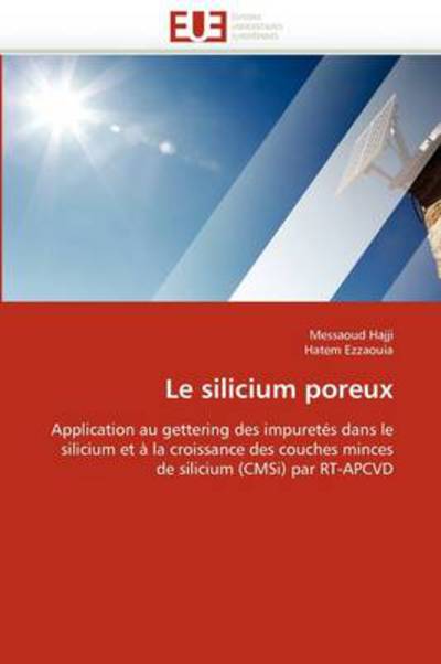 Cover for Hatem Ezzaouia · Le Silicium Poreux: Application Au Gettering Des Impuretés Dans Le Silicium et À La Croissance Des Couches Minces De Silicium (Cmsi) Par Rt-apcvd (Paperback Book) [French edition] (2018)