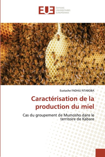Cover for Eustache Fadhili Ntaboba · Caracterisation de la production du miel (Paperback Book) (2021)