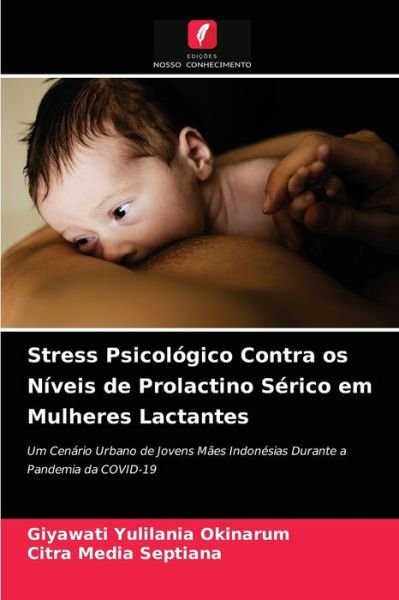 Cover for Giyawati Yulilania Okinarum · Stress Psicologico Contra os Niveis de Prolactino Serico em Mulheres Lactantes (Pocketbok) (2021)