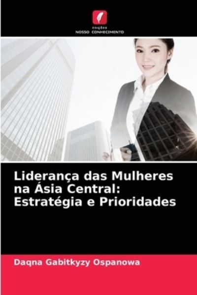 Cover for Daqna Gabitkyzy Ospanowa · Lideranca das Mulheres na Asia Central (Pocketbok) (2021)