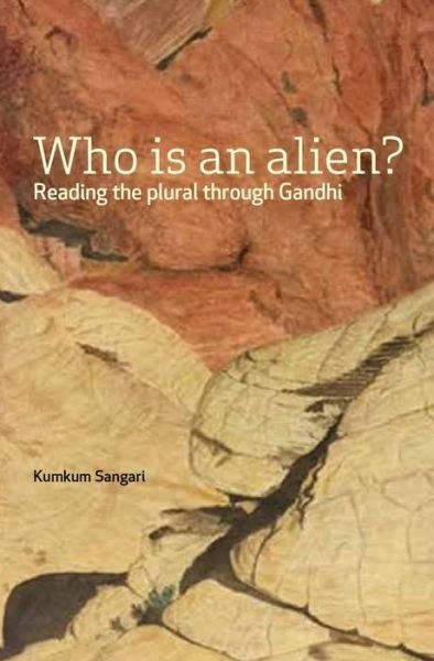 Cover for Kumkum Sangari · Who Is an Alien? – Reading the Plural Through Gandhi (Innbunden bok) (2024)