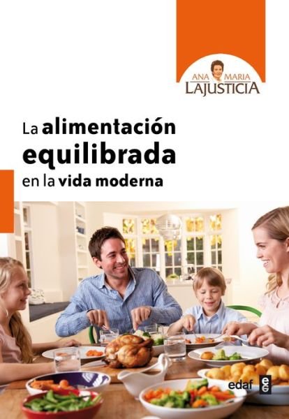 Cover for Ana Maria Lajusticia · La Alimentacion Equilibrada en La Vida Moderna (Pocketbok) [Spanish edition] (2012)