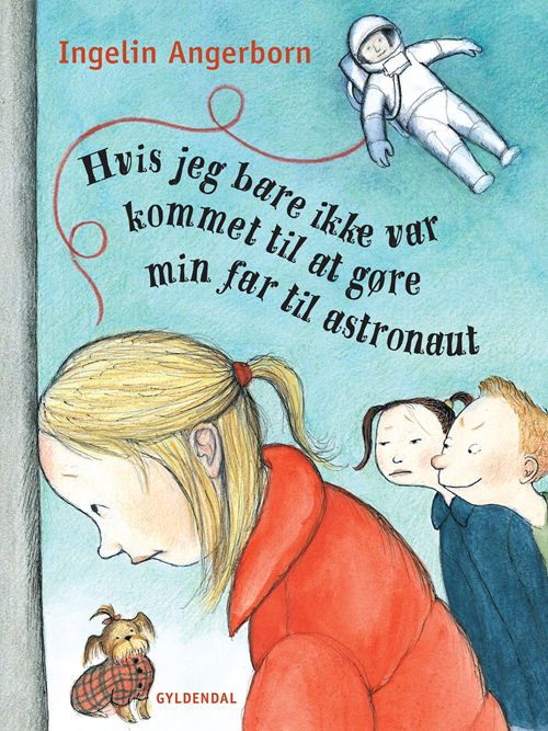 Cover for Ingelin Angerborn · Hvis jeg bare ikke var kommet til at gøre min far til astronaut (Bound Book) [1. wydanie] (2009)