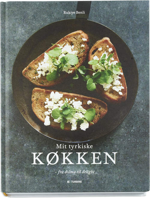 Cover for Rukiye Benli · Mit tyrkiske køkken (Bound Book) [1.º edición] (2016)