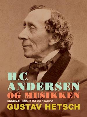 H.C. Andersen og musikken - Gustav Hetsch - Books - Saga - 9788726101058 - January 23, 2019