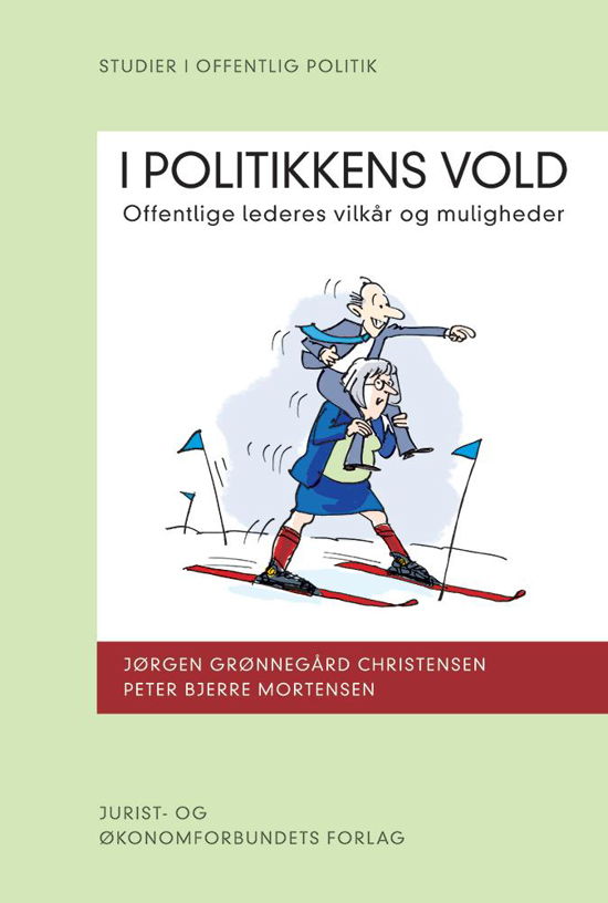 Cover for Peter Bjerre Mortensen &amp; Jørgen Grønnegaard Christensen · I politikkens vold (Sewn Spine Book) [1e uitgave] (2016)