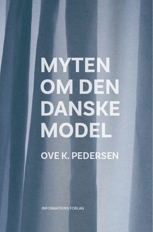 Cover for Ove K. Pedersen · Myten om den danske model (Innbunden bok) [1. utgave] (2023)