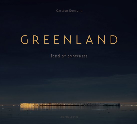 Cover for Carsten Egevang · GREENLAND - land of contrasts (Hardcover Book) [1er édition] (2023)