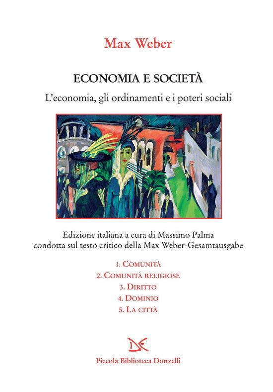 Economia E Societa. L'economia, Gli Ordinamenti E I Poteri Sociali: Comunita-Comunita Religiose-Diritto-Dominio-La Citta - Max Weber - Books -  - 9788855223058 - 