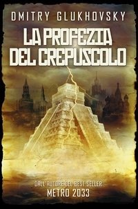 Cover for Dmitry Glukhovsky · La Profezia Del Crepuscolo (Bog)