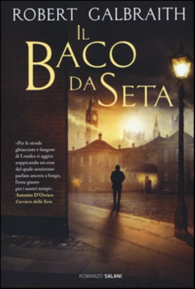 Cover for Robert Galbraith · Il Baco Da Seta. Un'indagine Di Cormoran Strike (Book)