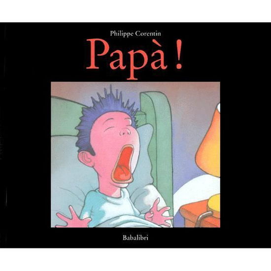 Cover for Philippe Corentin · Papa! Ediz. A Colori (Book)