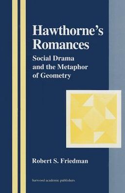 Cover for Robert S. Friedman · Hawthorne's Romances: Social Drama and the Metaphor of Geometry - The Library of Anthropology (Hardcover Book) (2000)