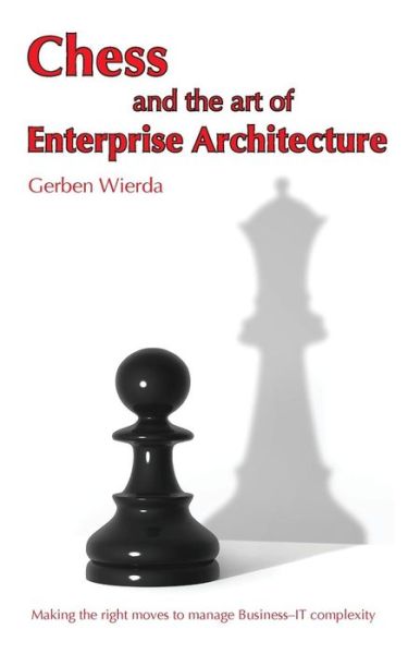 Cover for Gerben Wierda · Chess and the Art of Enterprise Architecture (Paperback Book) (2015)