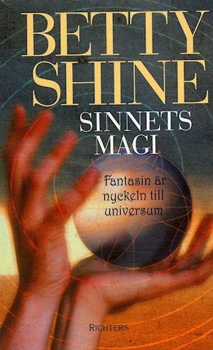 Cover for Betty Shine · Sinnets magi : fantasin är nyckeln till universum (Paperback Bog) (2004)
