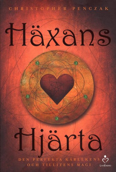 Cover for Christopher Penczak · Häxans hjärta : den perfekta kärlekens och tillitens magi (Hardcover Book) (2014)