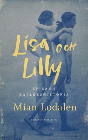 Cover for Mian Lodalen · Lisa och Lilly : en sann kärlekshistoria (Hardcover Book) (2020)