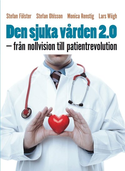 Den sjuka vården 2.0 : från nollvision till patientrevolution - Lars Wiigh - Książki - Samhällsförlaget - 9789198060058 - 16 czerwca 2014