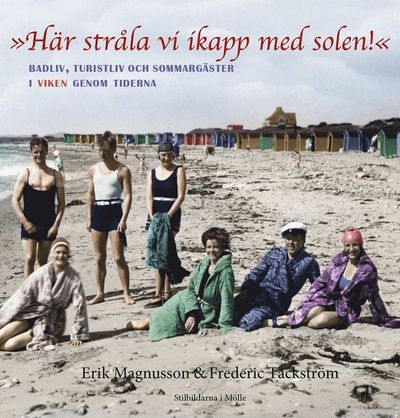 Cover for Erik Magnusson · Här stråla vi ikapp med solen. Badliv, turistliv och sommargäster i Viken genom tiderna. (Hardcover Book) (2020)