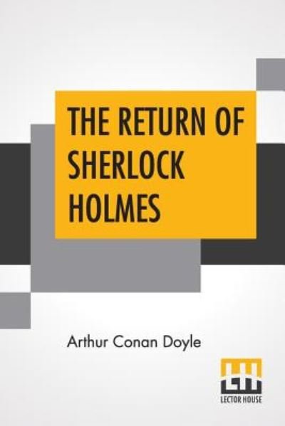 The Return Of Sherlock Holmes A Collection Of Holmes Adventures - Arthur Conan Doyle - Livres - Lector House - 9789353429058 - 8 juillet 2019