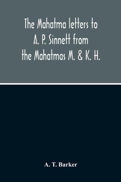 Cover for A T Barker · The Mahatma Letters To A. P. Sinnett From The Mahatmas M. &amp; K. H. (Pocketbok) (2020)