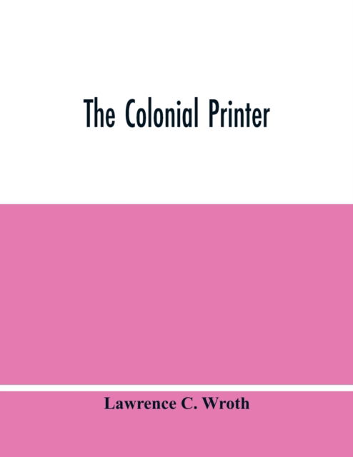 Cover for Lawrence C Wroth · The Colonial Printer (Paperback Book) (2021)