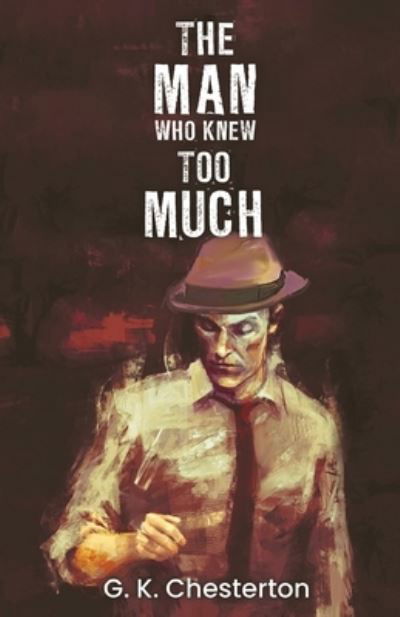 Cover for Gilbert K Chesterton · The Man Who Knew Too Much (Paperback Book) (2021)