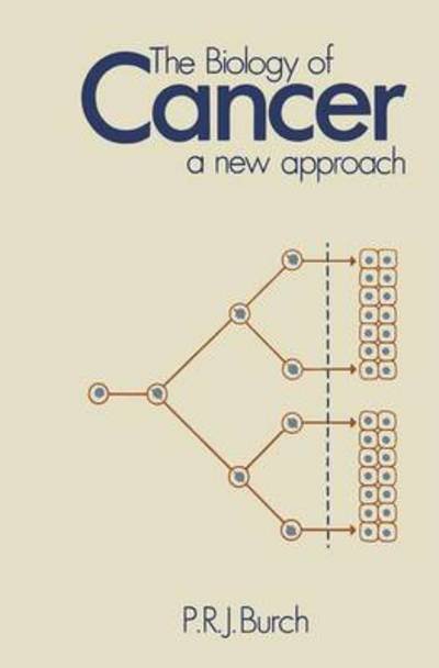 P.R. Burch · The Biology of Cancer: A New Approach (Paperback Book) [Softcover reprint of the original 1st ed. 1976 edition] (2012)