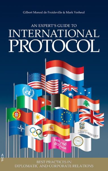 Cover for Gilbert Monod de Froideville · An Experts' Guide to International Protocol: Best Practices in Diplomatic and Corporate Relations (Hardcover Book) (2016)