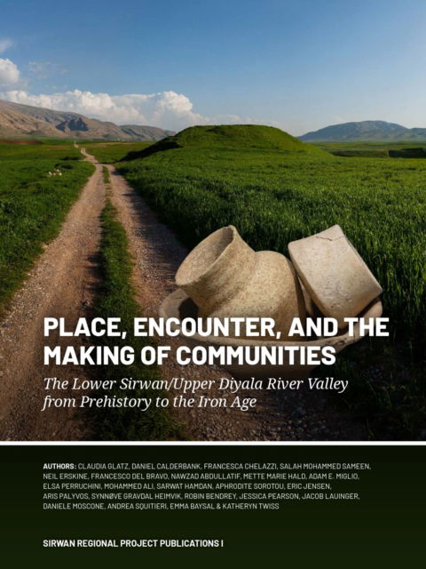 Cover for Claudia Glatz · Place, Encounter, and the Making of Communities: The Lower Sirwan / Upper Diyala River Valley from Prehistory to the Iron Age (Paperback Book) (2024)