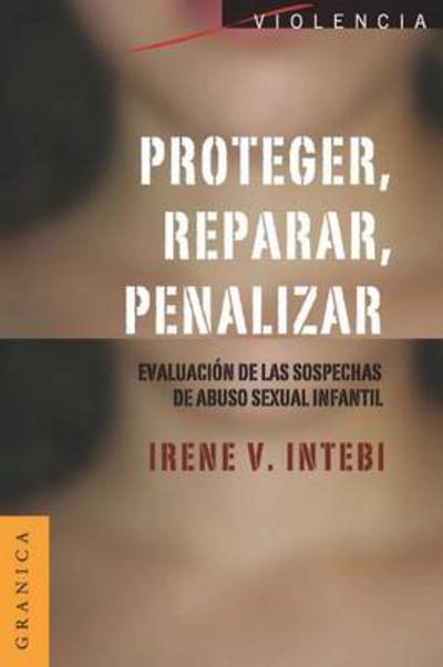 Cover for Irene V. Intebi · Proteger, Reparar, Penalizar (Pocketbok) [Spanish edition] (2011)
