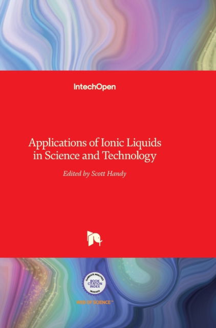 Applications of Ionic Liquids in Science and Technology - Scott Handy - Bøger - In Tech - 9789533076058 - 22. september 2011