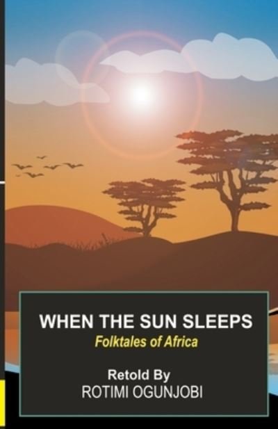 Cover for Rotimi Ogunjobi · When the Sun Sleeps (Pocketbok) (2021)