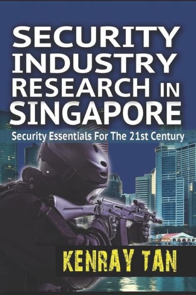 Security Industry Research in Singapore - Kenray Tan - Kirjat - Nlb - 9789810982058 - tiistai 1. maaliskuuta 2016