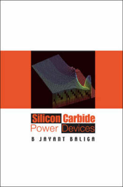 Cover for Baliga, B Jayant (North Carolina State Univ, Usa) · Silicon Carbide Power Devices (Hardcover Book) (2006)