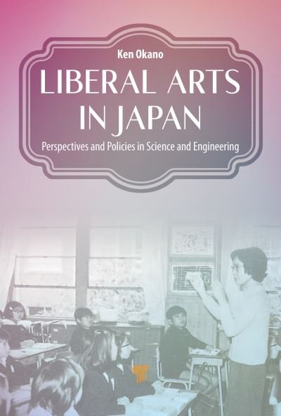 Cover for Okano, Ken (International Christian University, Japan) · Liberal Arts in Japan: Perspectives and Policies in Science and Engineering (Paperback Bog) (2022)