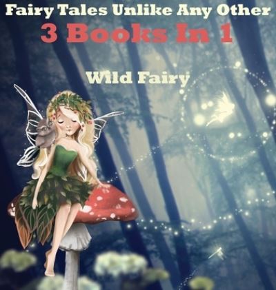 Cover for Wild Fairy · Fairy Tales Unlike Any Other (Hardcover Book) (2021)